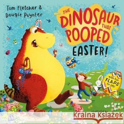 The Dinosaur that Pooped Easter!: An egg-cellent lift-the-flap adventure Tom Fletcher 9780241488812