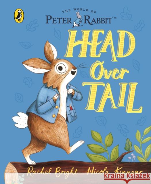 Peter Rabbit: Head Over Tail: inspired by Beatrix Potter's iconic character Rachel Bright 9780241488966