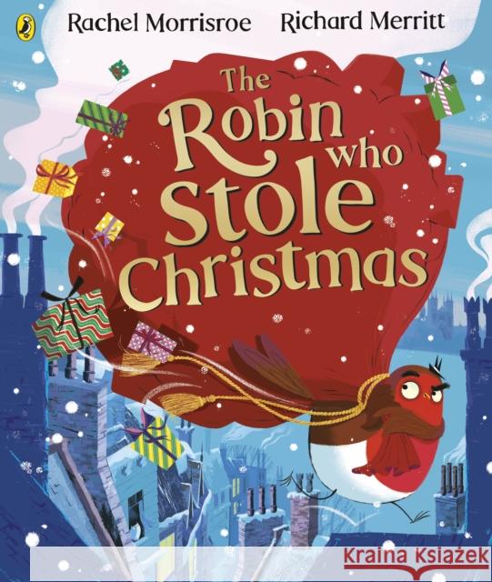 The Robin Who Stole Christmas: Discover this funny festive picture book Rachel Morrisroe 9780241489048