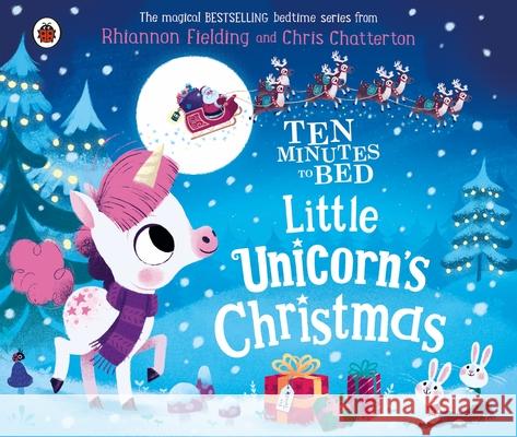 Ten Minutes to Bed: Little Unicorn's Christmas Rhiannon Fielding 9780241489901