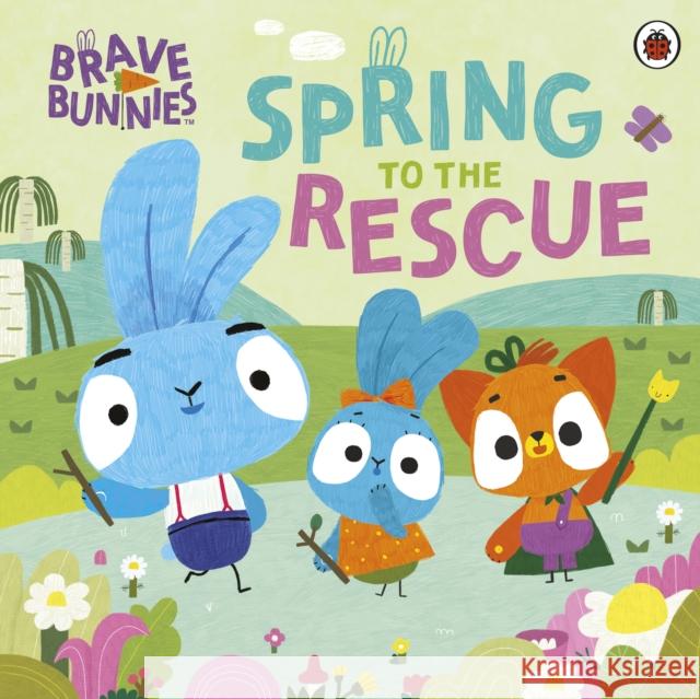 Brave Bunnies Spring to the Rescue Brave Bunnies 9780241490198