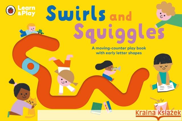 Swirls and Squiggles: A moving-counter play book with early letter shapes Ladybird 9780241490235