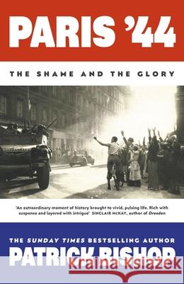 Paris '44: The Shame and the Glory Patrick Bishop 9780241492970 Penguin Books Ltd