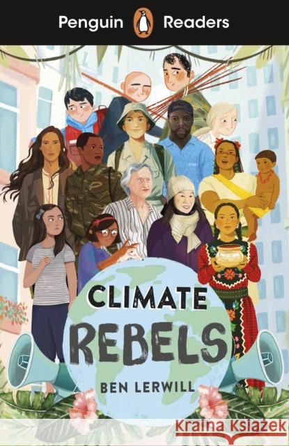 Penguin Readers Level 2: Climate Rebels (ELT Graded Reader): Abridged Edition Ben Lerwill 9780241493090 Penguin Random House Children's UK