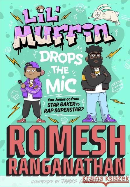 Lil' Muffin Drops the Mic: The brand-new children’s book from comedian Romesh Ranganathan! Romesh Ranganathan 9780241493250 Penguin Random House Children's UK