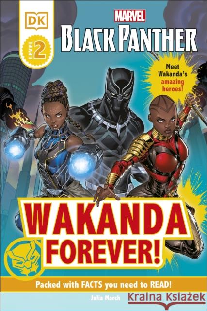 Marvel Black Panther Wakanda Forever! Julia March 9780241500811 Dorling Kindersley Ltd