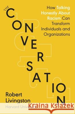 The Conversation: Shortlisted for the FT & McKinsey Business Book of the Year Award 2021 Robert Livingston 9780241502860