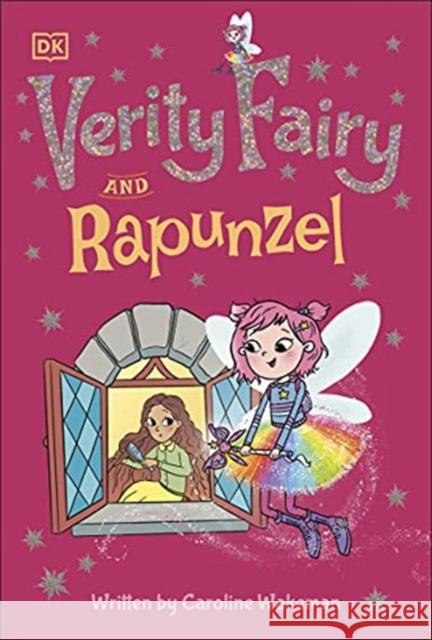 Verity Fairy: Rapunzel Caroline Wakeman 9780241503478 Dorling Kindersley Ltd