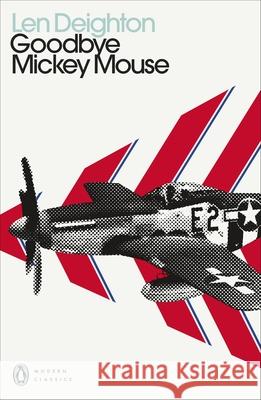 Goodbye Mickey Mouse Len Deighton 9780241505397