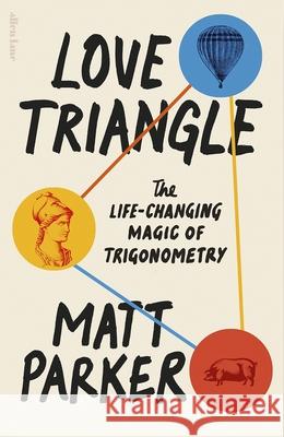 Love Triangle: The Life-changing Magic of Trigonometry Matt Parker 9780241505694