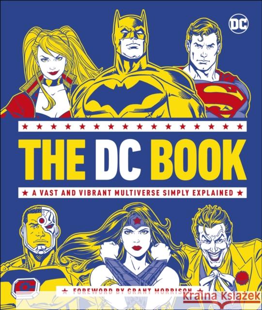 The DC Book: A Vast and Vibrant Multiverse Simply Explained Stephen Wiacek 9780241506431 Dorling Kindersley Ltd