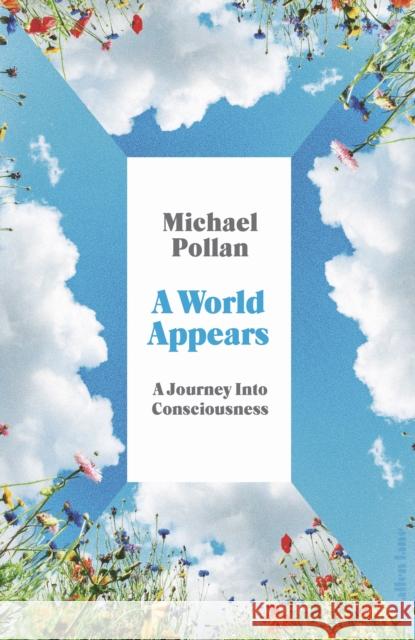 A World Appears: A Journey Into Consciousness Michael Pollan 9780241509470 Penguin Books Ltd