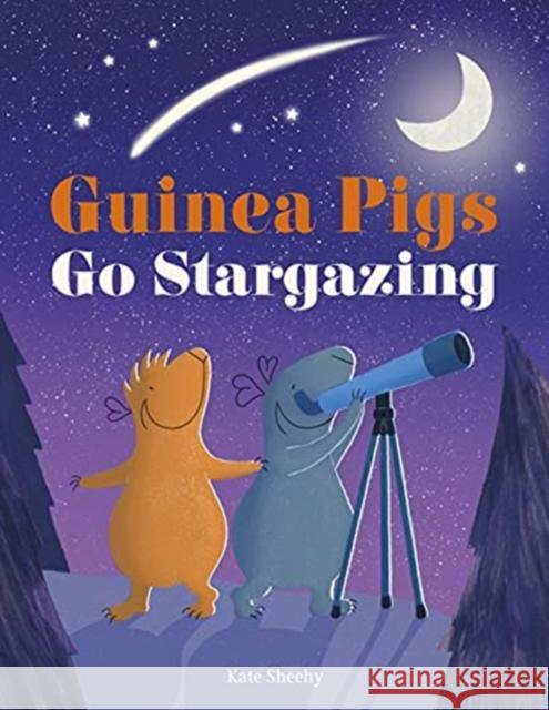 Guinea Pigs Go Stargazing Kate Sheehy 9780241510612