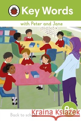Key Words with Peter and Jane Level 9c – Back to School Ladybird 9780241510995