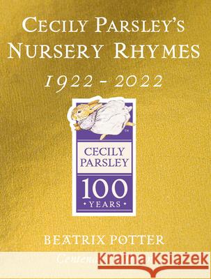 Cecily Parsley's Nursery Rhymes: Centenary Gold Edition Beatrix Potter 9780241513736
