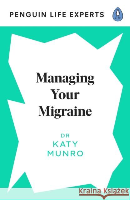 Managing Your Migraine Dr Katy Munro 9780241514283 Penguin Books Ltd