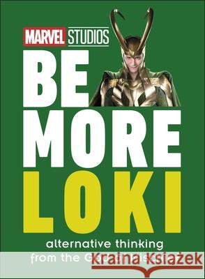 Marvel Studios Be More Loki: Alternative Thinking From the God of Mischief Glenn Dakin 9780241516263
