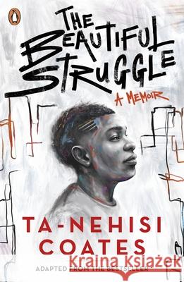 The Beautiful Struggle Ta-Nehisi Coates 9780241517208 Penguin Random House Children's UK