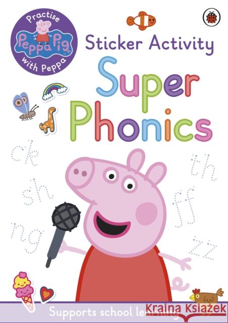 Peppa Pig: Practise with Peppa: Super Phonics: Sticker Book Peppa Pig 9780241519219 Penguin Random House Children's UK