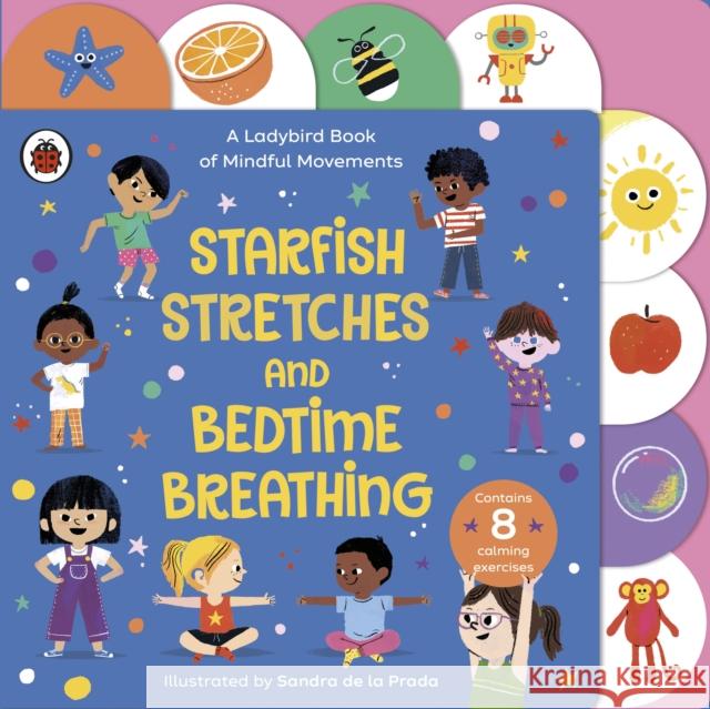 Starfish Stretches and Bedtime Breathing: A Ladybird Book of Mindful Movements Ladybird 9780241519646