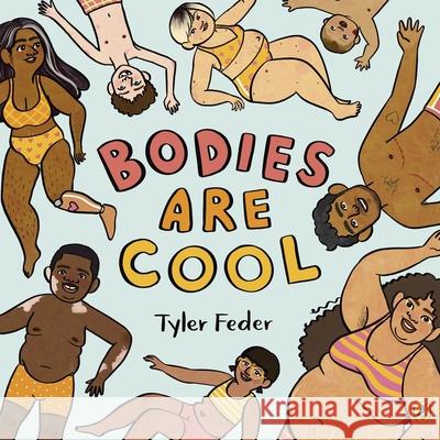 Bodies Are Cool: A picture book celebration of all kinds of bodies Tyler Feder 9780241519936 Penguin Random House Children's UK