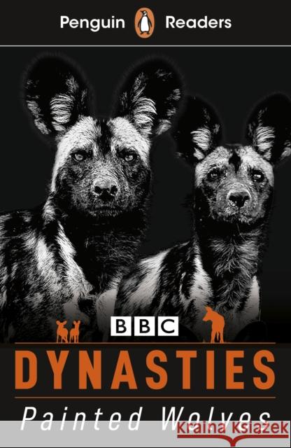 Penguin Readers Level 1: Dynasties: Wolves (ELT Graded Reader): Abridged Edition Stephen Moss 9780241520635