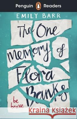 Penguin Readers Level 5: The One Memory of Flora Banks (ELT Graded Reader) Barr, Emily 9780241520765