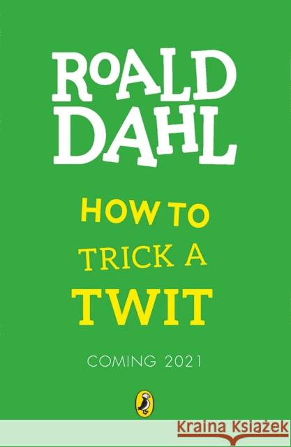 How to Trick a Twit Roald Dahl 9780241520987