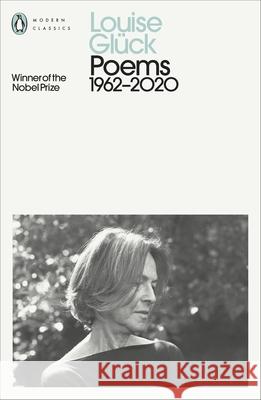 Poems: 1962–2020 Louise Gluck 9780241526088 Penguin Books Ltd