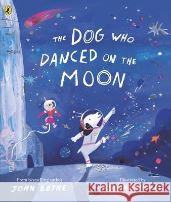 The Dog Who Danced on the Moon John Boyne 9780241529515