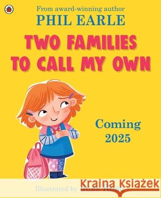 Two Families to Call My Own: A picture book about blended families  9780241529553 Penguin Random House Children's UK