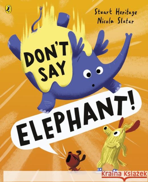 Don't Say Elephant!: Discover the hilariously silly picture book  9780241529584 Penguin Random House Children's UK