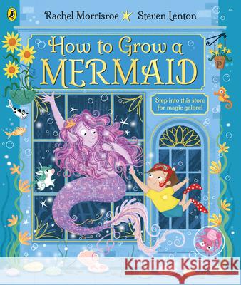 How to Grow a Mermaid Rachel Morrisroe 9780241529850 Penguin Random House Children's UK