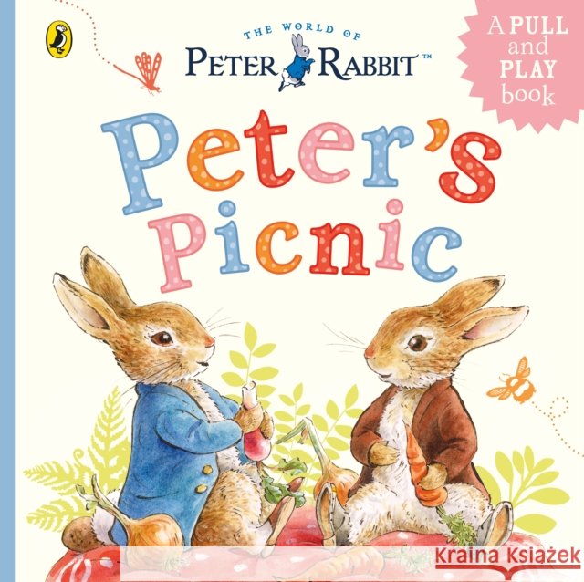 Peter Rabbit: Peter's Picnic: A Pull-Tab and Play Book Beatrix Potter 9780241529874