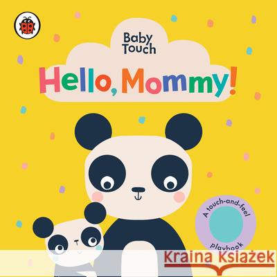 Hello, Mommy!: A Touch-And-Feel Playbook Ladybird                                 Lemon Ribbon Studio 9780241530382