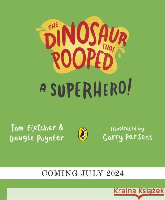 The Dinosaur that Pooped a Superhero Dougie Poynter 9780241531662