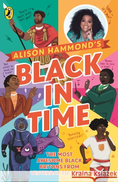 Black in Time: The Most Awesome Black Britons from Yesterday to Today Alison Hammond 9780241532317 Penguin Random House Children's UK