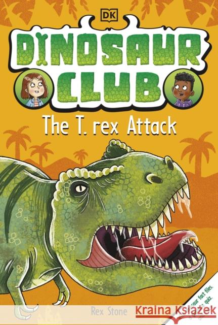 Dinosaur Club: The T-Rex Attack Stone, Rex 9780241533406 Dorling Kindersley Ltd