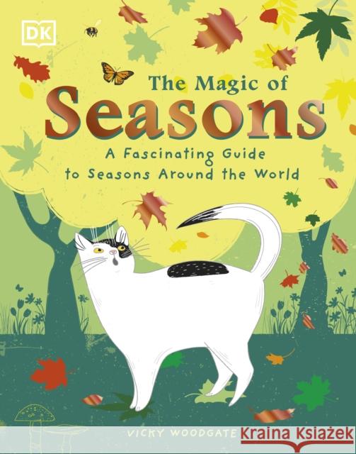 The Magic of Seasons: A Fascinating Guide to Seasons Around the World Vicky Woodgate 9780241533482