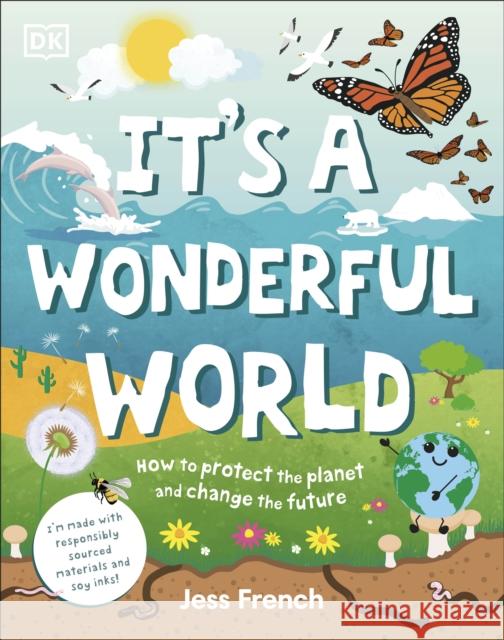 It's a Wonderful World: How to Protect the Planet and Change the Future Jess French 9780241533543 Dorling Kindersley Ltd