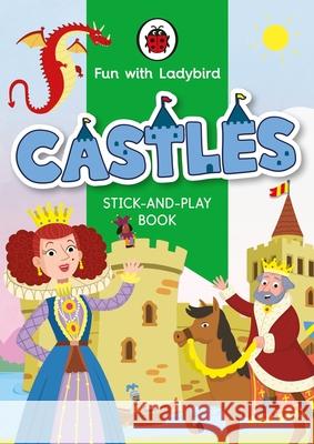 Fun With Ladybird: Stick-And-Play Book: Castles Ladybird 9780241535110 Penguin Random House Children's UK