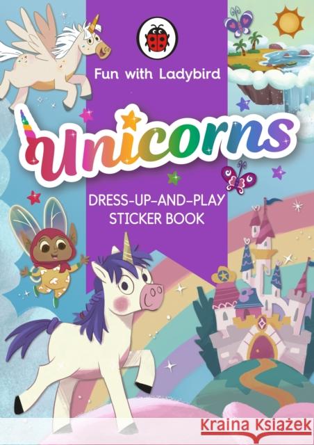 Fun with Ladybird: Dress-Up-And-Play Sticker Book: Unicorns Ladybird 9780241535172