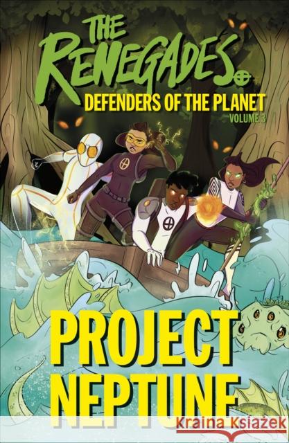 The Renegades Project Neptune: Defenders of the Planet Katy Jakeway 9780241535356