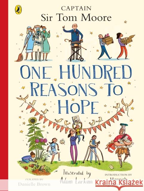 One Hundred Reasons To Hope: True stories of everyday heroes Adam Larkum Danielle Brown Captain Tom Moore 9780241542163