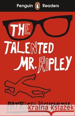 Penguin Readers Level 6: The Talented Mr Ripley (ELT Graded Reader): Abridged Edition Patricia Highsmith 9780241542613