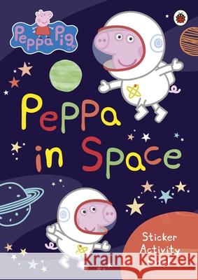 Peppa Pig: Peppa in Space Sticker Activity Book Peppa Pig 9780241543511 Penguin Random House Children's UK