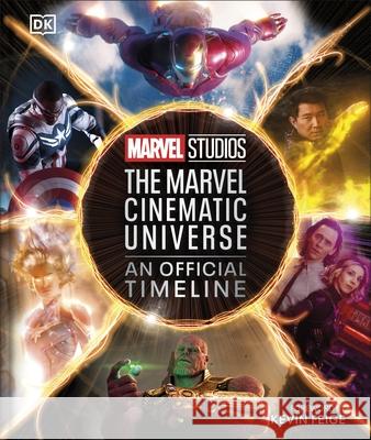 Marvel Studios The Marvel Cinematic Universe An Official Timeline Rebecca Theodore-Vachon 9780241543825