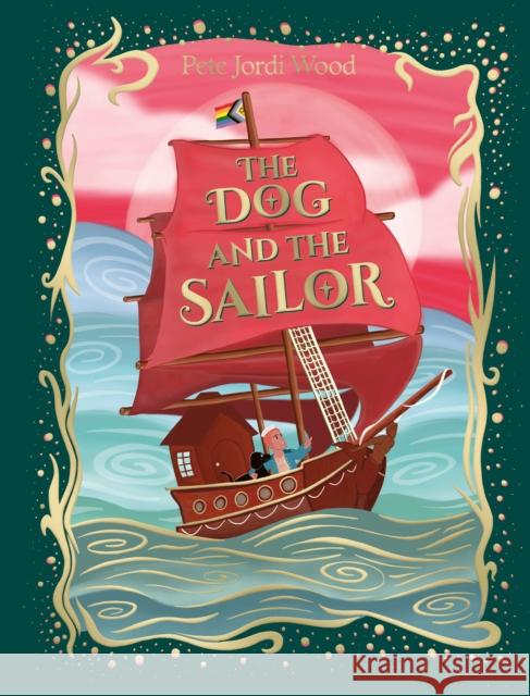 The Dog and the Sailor Pete Jordi Wood 9780241545393 Penguin Random House Children's UK