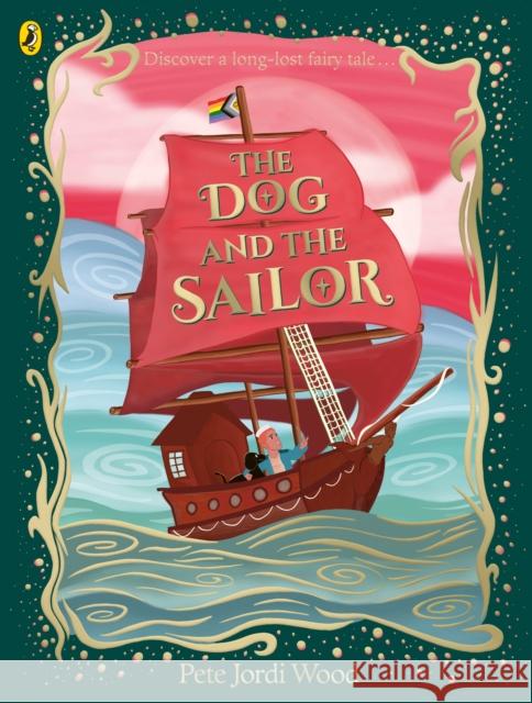 The Dog and the Sailor Pete Jordi Wood 9780241545416 Penguin Random House Children's UK