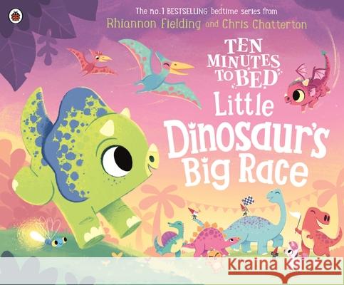 Ten Minutes to Bed: Little Dinosaur's Big Race Rhiannon Fielding 9780241545638